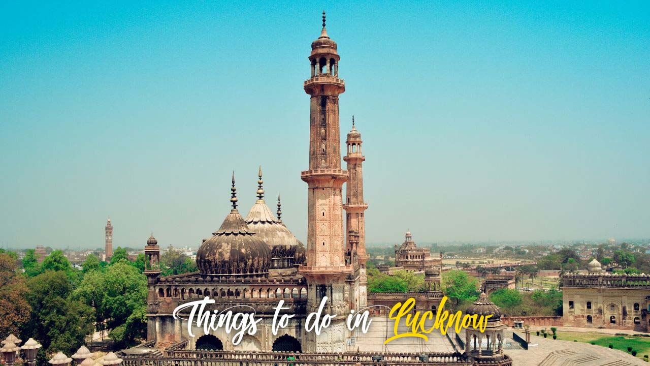 Things to do in Lucknow – The City of Nawabs
