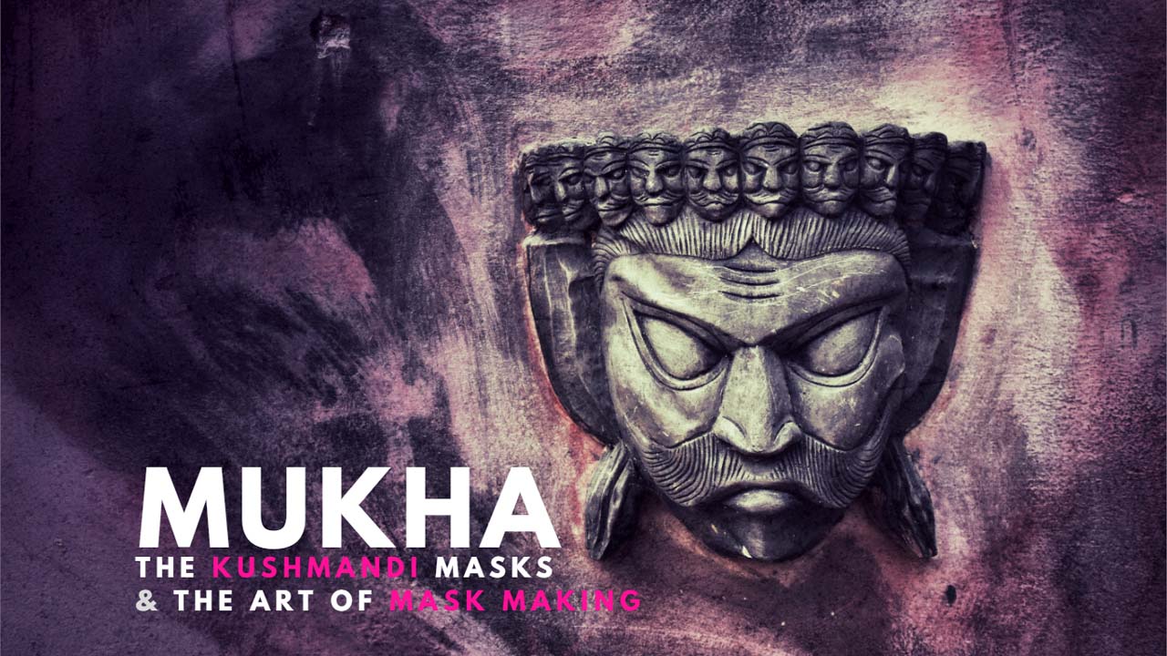 Mukha, the Kushmandi masks and the art of mask making