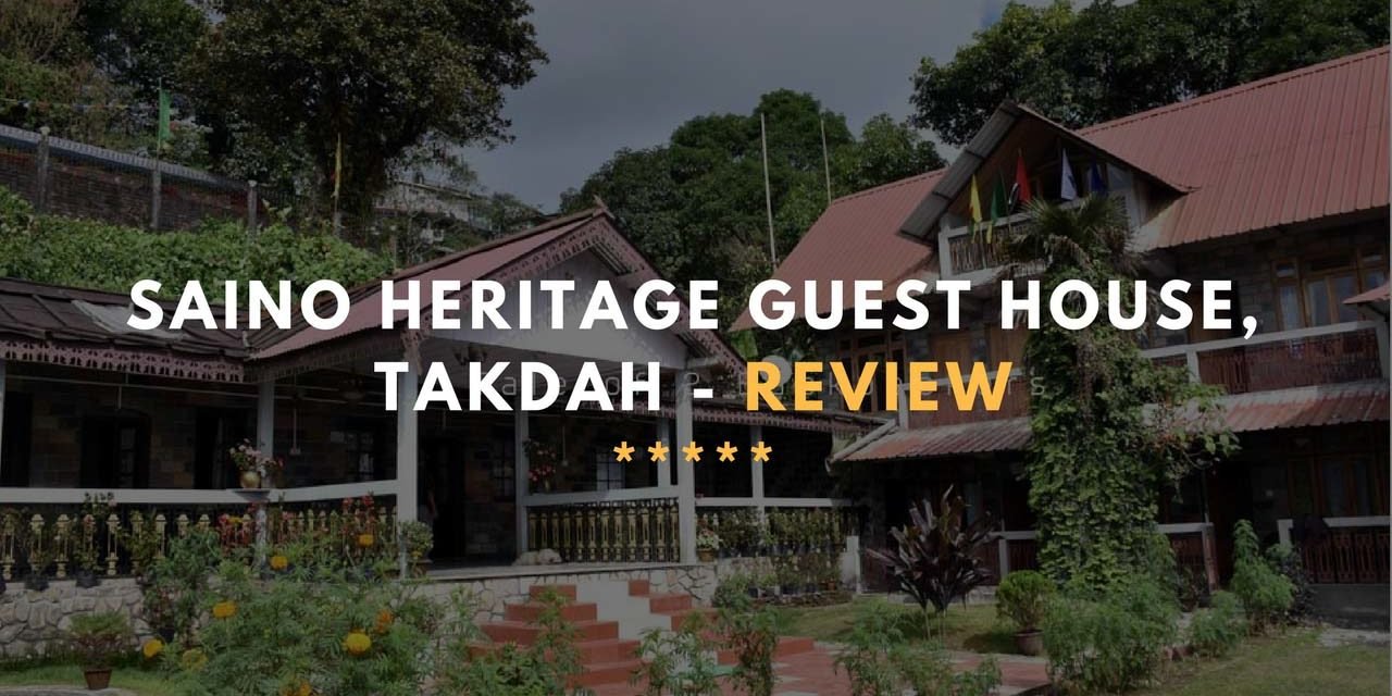 Saino Heritage Guest House, Takdah – Review