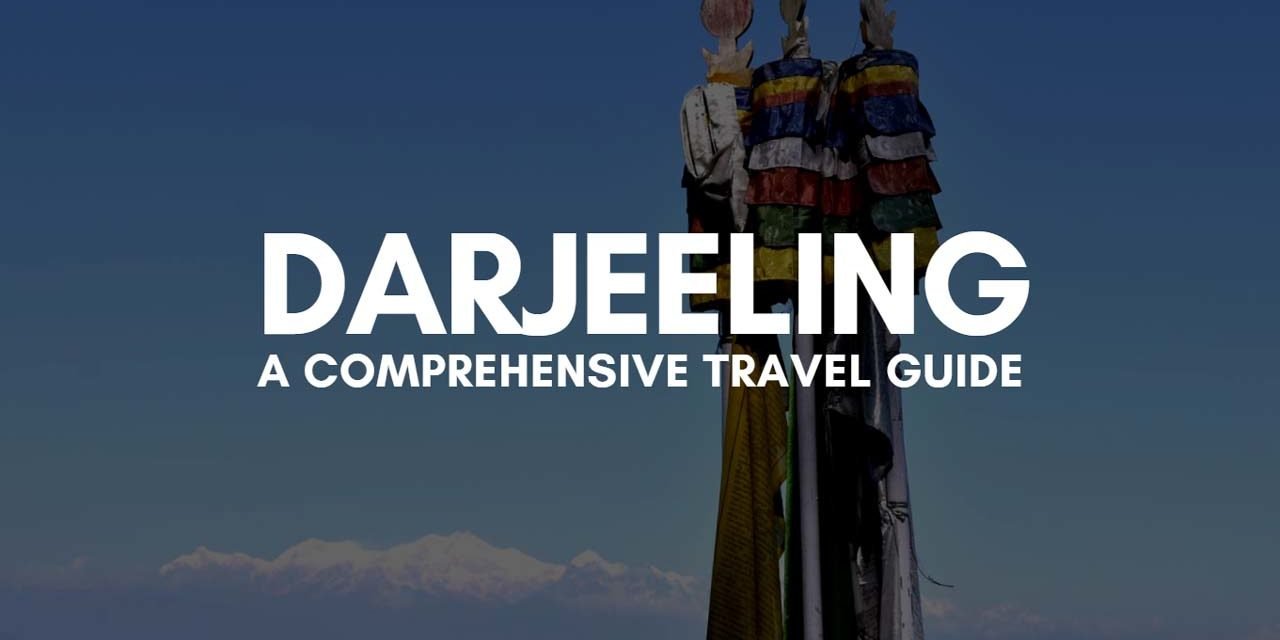 Darjeeling – A Comprehensive Travel Guide