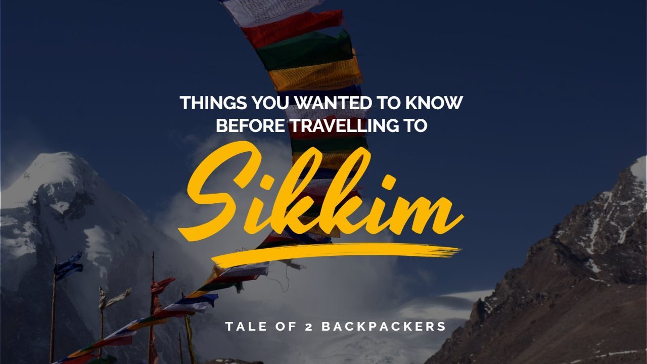 Things you wanted to know before travelling to Sikkim