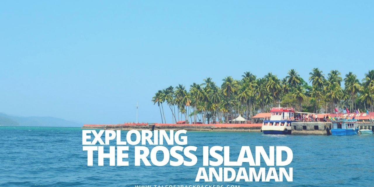 Exploring the Ross Island – Andaman