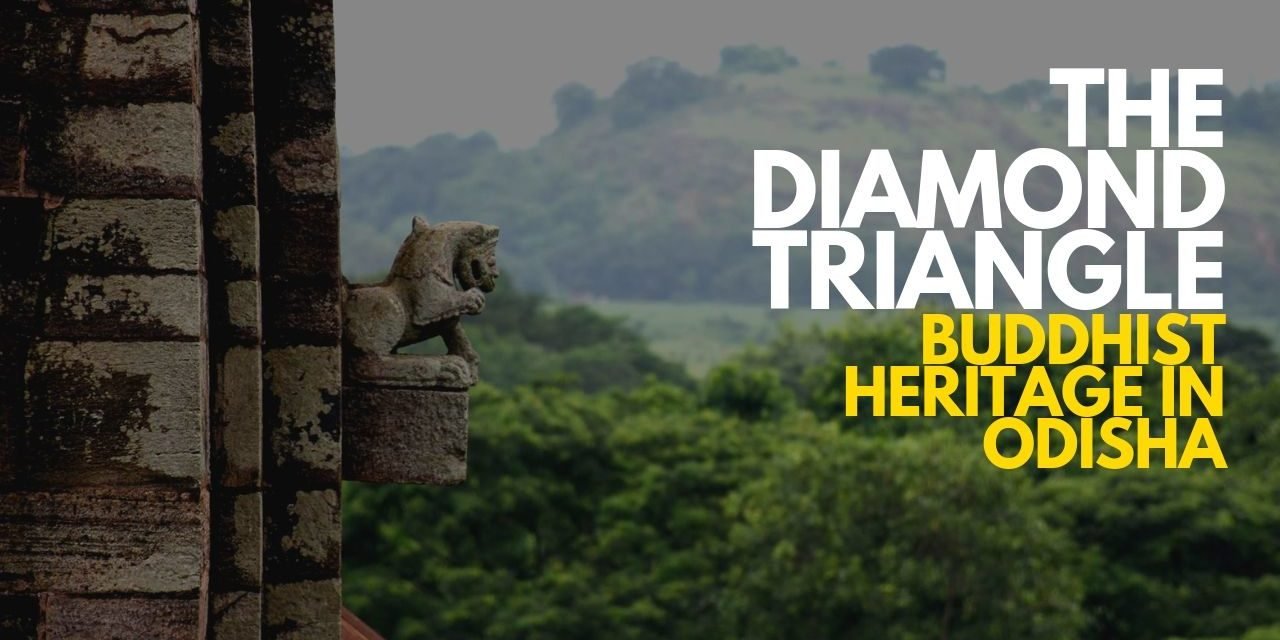 The Diamond Triangle – Buddhist Heritage in Odisha