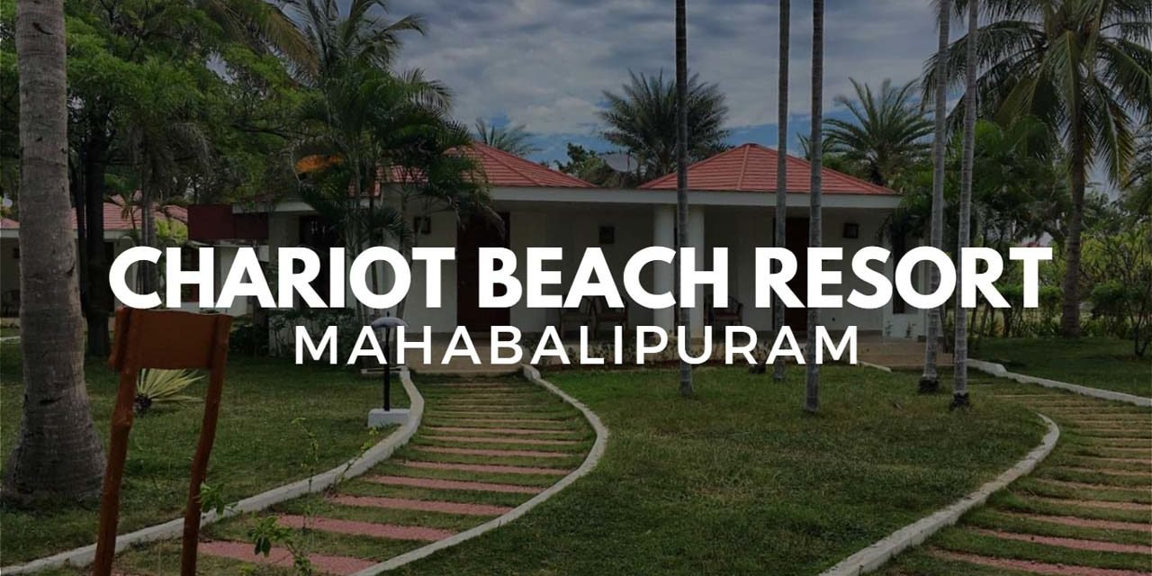 Chariot Beach Resort – the cosiest choice at Mahabalipuram