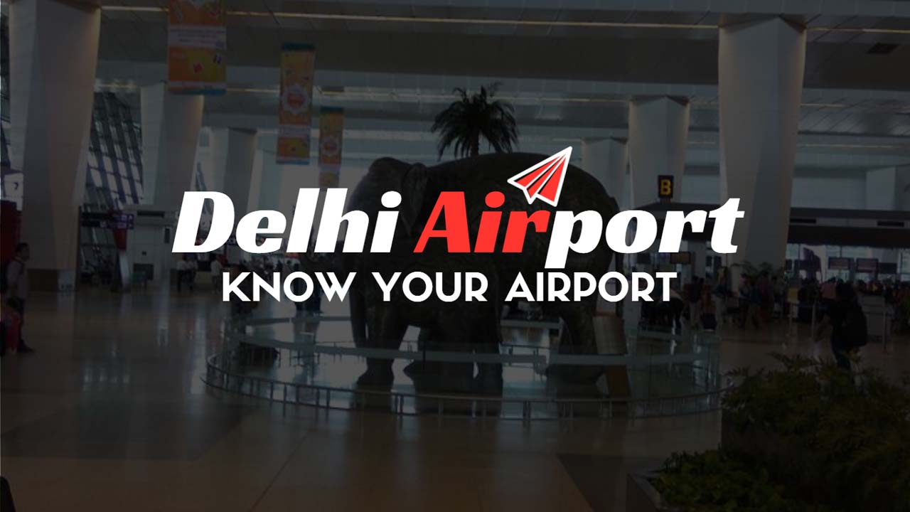Know your Airport – Delhi Airport