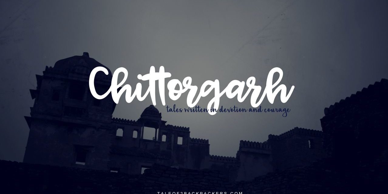 Chittorgarh – tales written in devotion and courage