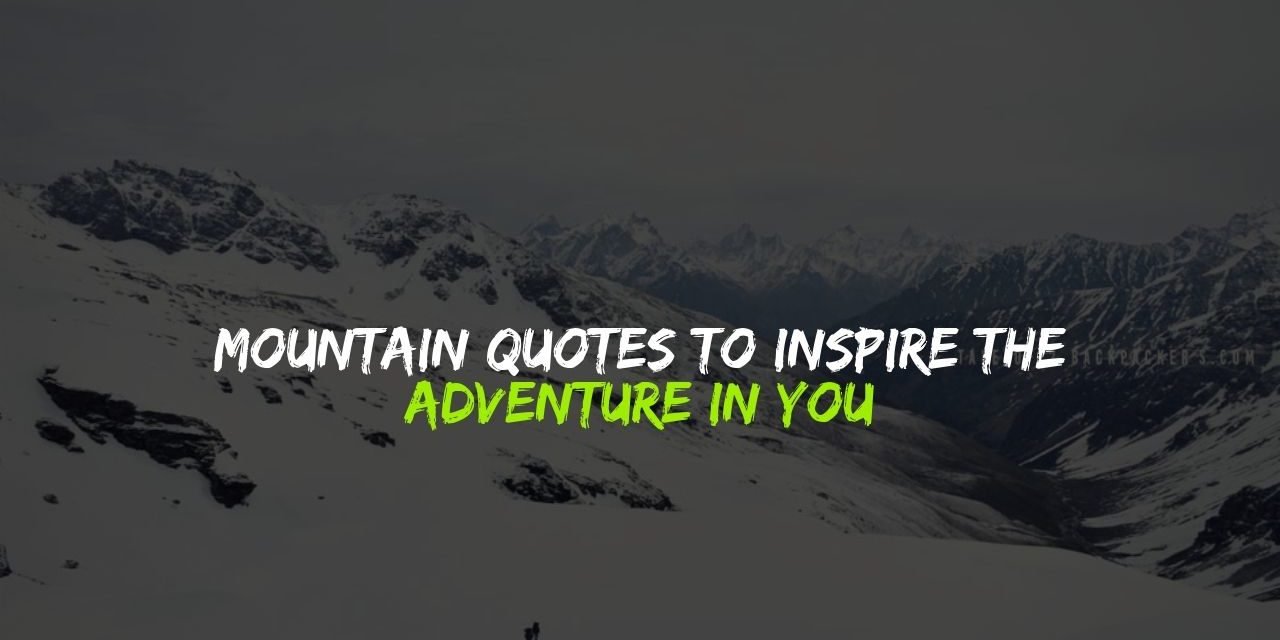 Mountain Quotes to inspire the adventurer in you