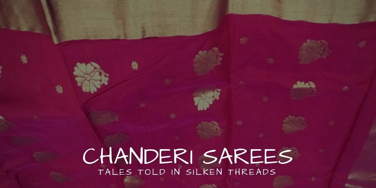 Chanderi Sarees – Tales told in silken threads