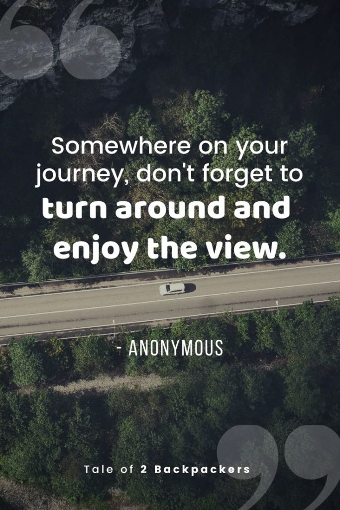 Somewhere on your journey, don't forget to turn around and enjoy the view