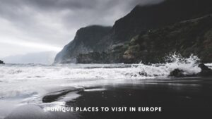 Underrated and Unique Places to Visit in Europe
