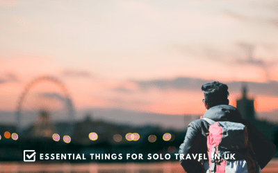 Essential Things to Add to Your Itinerary Before Visiting UK as a Solo Traveller