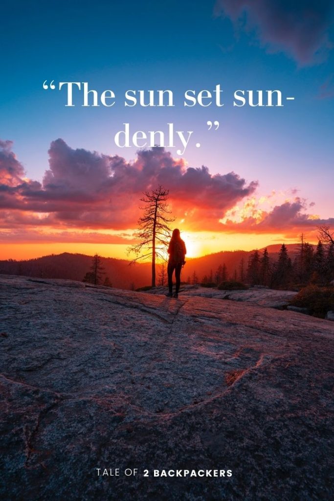 Sunset quotes with puns
“The sun set sun-denly.”